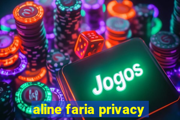 aline faria privacy